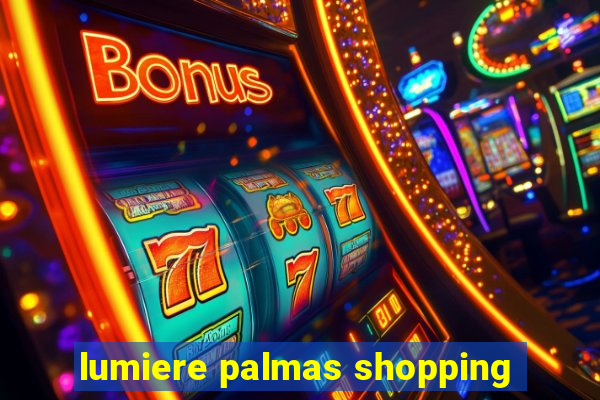 lumiere palmas shopping